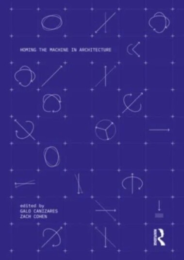 Homing The Machine In Architecture