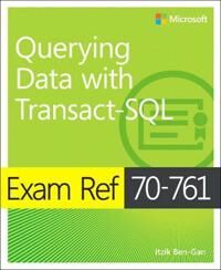 Ben-Gan Itzik Exam Ref 70-761 Querying Data with Transact-SQL
