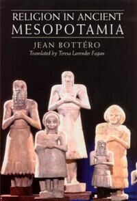 Religion In Ancient Mesopotamia Av Jean Bottero