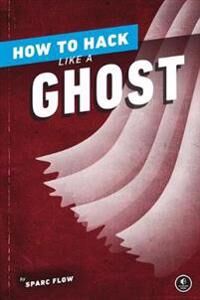 How To Hack Like A Ghost Av Sparc Flow