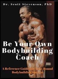 Scott Stevenson Scott Walter Be Your Own Bodybuilding Coach