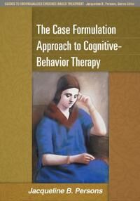 The Case Formulation Approach To Cognitive-Behavior Therapy Av Jacqueline B. Persons
