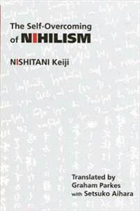 Nishitani, Keiji The SelfOvercoming of Nihilism Nishitani, Keiji The SelfOvercoming of Nihilism