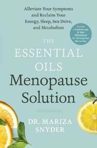 The Essential Oils Menopause Solution Av Mariza Snyder