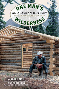 Proenneke Richard Louis One Man's Wilderness 50th Anniversary Edition