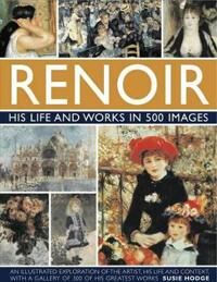 Renoir: His Life And Works In 500 Images Av Susie Hodge