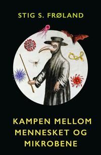 Kampen Mellom Mennesket Og Mikrobene Av Stig S. Frøland