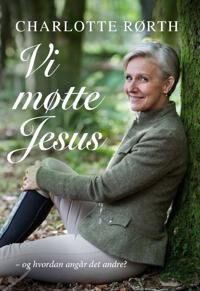 Vi Møtte Jesus Av Charlotte Rørth