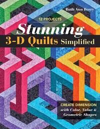 Stunning 3-D Quilts Simplified Av Ruth Ann Berry