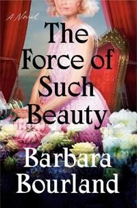 The Force Of Such Beauty Av Barbara Bourland