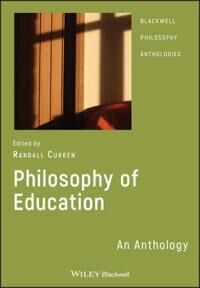 Curren Philosophy of Education – An Anthology Curren Philosophy of Education – An Anthology
