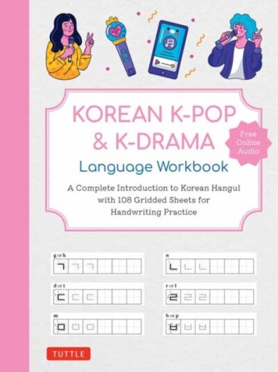 Korean KPop and KDrama Language Workbook A Complete Introduction to Korean Hangul with 108 Gridded Sheets for Handwriting Practice (Free Online Audio for Pronunciation Practice) Korean KPop and KDrama Language Workbook A Complete Introduction to Korean Hangul with 108 Gridded Sheets for Handwriting Practice (Free Online Audio for Pronunciation Practice)