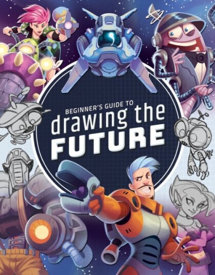 Beginner'S Guide To Drawing The Future Beginner'S Guide To Drawing The Future