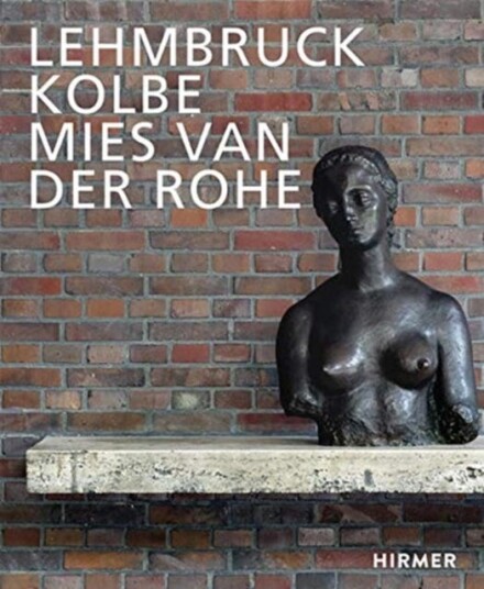 Lehmbruck  Kolbe  Mies van der Rohe  Artificial Biotopes