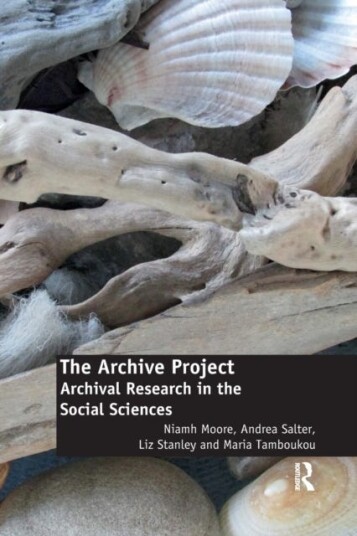 The Archive Project Archival Research in the Social Sciences