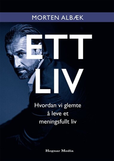 Ett liv hvordan vi glemte å leve et meningsfult liv