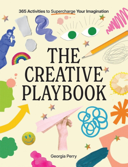 Creative Playbook, The 365 Activities to Supercharge Your Imagination