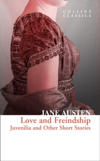 Love and Freindship Juvenilia and Other Short Stories