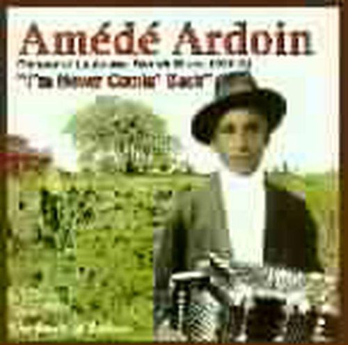 Am D Ardoin I'm Never Comin Back: Roots Of Zydeco CD