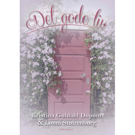 Det gode liv Bok av Kristina Guldahl Dupont og Lonni Stoltenborg
