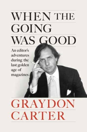 When the Going Was Good An Editor's Adventures During the Last Golden Age of Magazines When the Going Was Good An Editor's Adventures During the Last Golden Age of Magazines