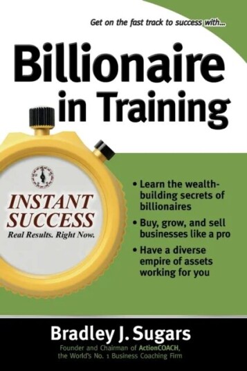 Billionaire In Training Av Bradley Sugars, Brad Sugars