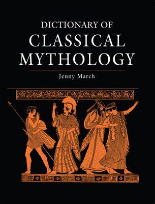 Dictionary Of Classical Mythology Av Jennifer R. March