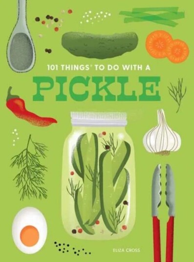 101 Things To Do With A Pickle, New Edition Av Eliza Cross
