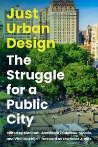 Just Urban Design Av Kian Goh, Anastasia Loukaitou-Sideris