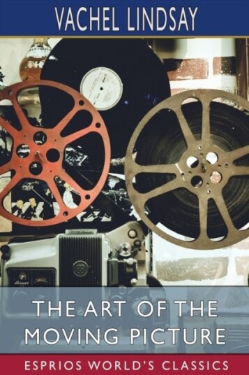 The Art of the Moving Picture Esprios Classics The Art of the Moving Picture Esprios Classics