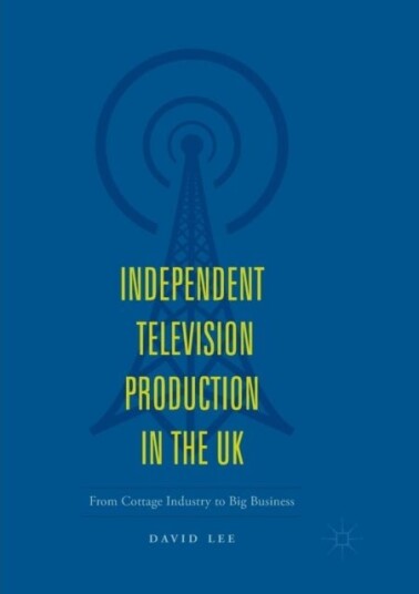 Independent Television Production in the UK Independent Television Production in the UK