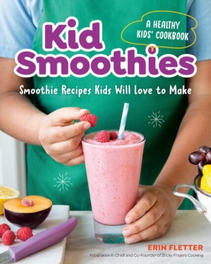 Kid Smoothies - A Healthy Kids' Cookbook Av Erin (Erin Fletter) Fletter Kid Smoothies - A Healthy Kids' Cookbook Av Erin (Erin Fletter) Fletter