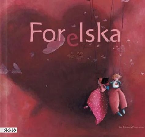 Forelska Av Rébecca Dautremer