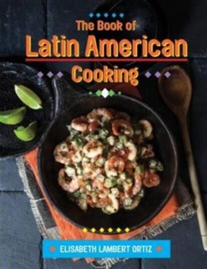 The Book Of Latin American Cooking Av Elizabeth Lambert Ortiz