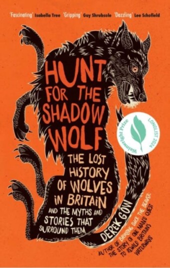 Hunt for the Shadow Wolf The lost history of wolves and the myths and stories that surround them
