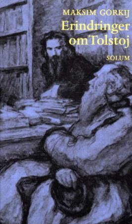 Erindringer Om Lev Nikolajevitsj Tolstoj Av Maksim Gorkij Erindringer Om Lev Nikolajevitsj Tolstoj Av Maksim Gorkij