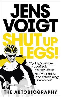 Shut up Legs!  My Wild Ride On and Off the Bike