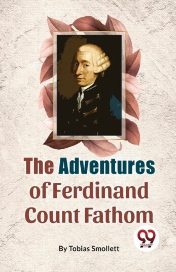 The Adventures of Ferdinand Count Fathom The Adventures of Ferdinand Count Fathom