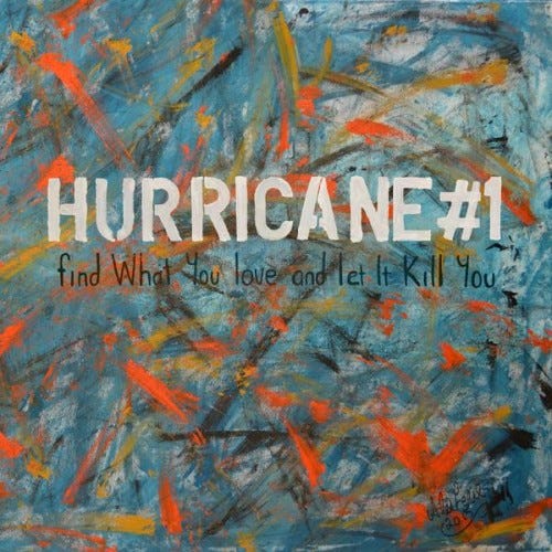 Hurricane #1  Find What You Love And Let It Kill You  CD