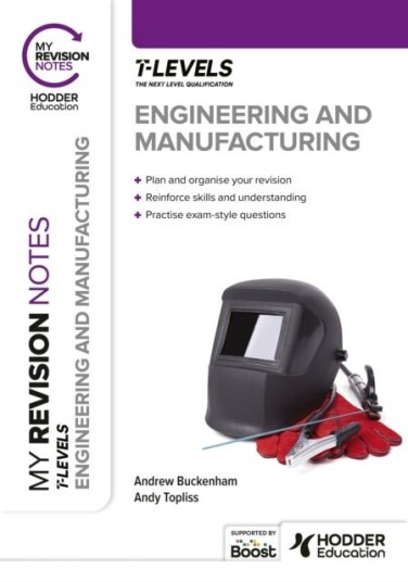My Revision Notes: Engineering and Manufacturing T Level My Revision Notes: Engineering and Manufacturing T Level
