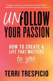 Unfollow Your Passion av Terri Trespicio