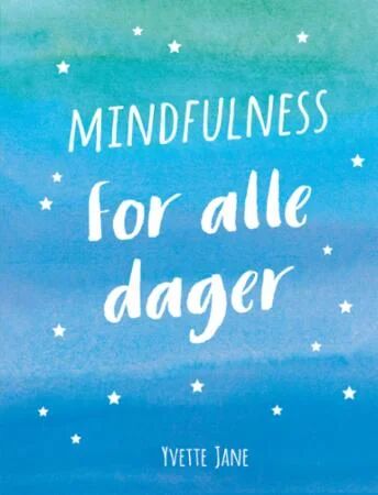 Mindfulness For Alle Dager Av Yvette Jane