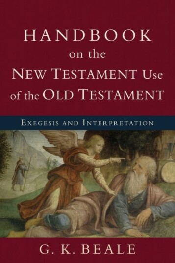 Handbook On The New Testament Use Of The Old Tes - Exegesis And Interpretation Av G. K. Beale Handbook On The New Testament Use Of The Old Tes - Exegesis And Interpretation Av G. K. Beale
