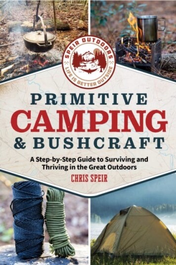Primitive Camping and Bushcraft (Speir Outdoors)  A stepbystep guide to camping and surviving in the great outdoors