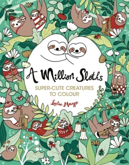 A Million Sloths Av Lulu Mayo A Million Sloths Av Lulu Mayo