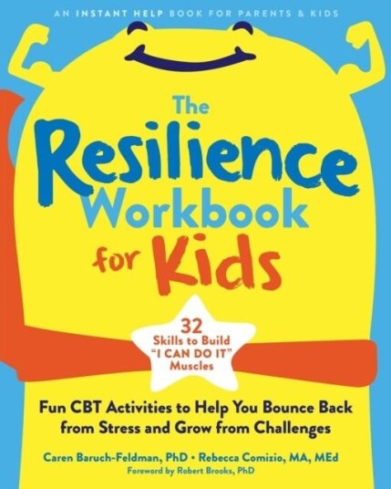 The Resilience Workbook for Kids Fun CBT Activities to Help You Bounce Back from Stress and Grow from Challenges The Resilience Workbook for Kids Fun CBT Activities to Help You Bounce Back from Stress and Grow from Challenges