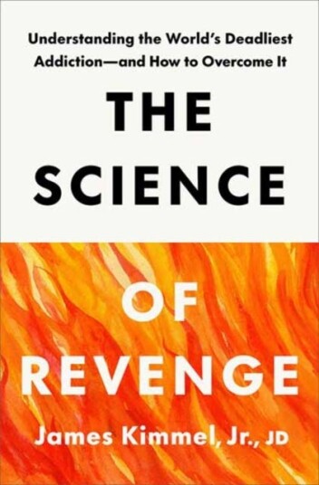 The Science of Revenge  Understanding the World's Deadliest Addictionand How to Overcome It