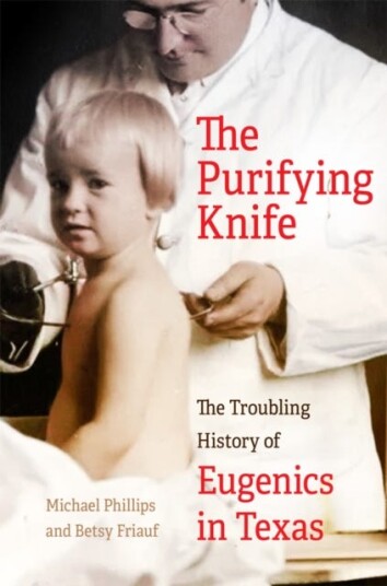 The Purifying Knife  The Troubling History of Eugenics in Texas