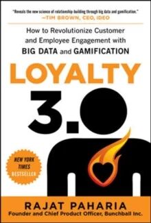 Loyalty 3.0: How To Revolutionize Customer And Employee Engagement With Big Data And Gamification Av Rajat Paharia