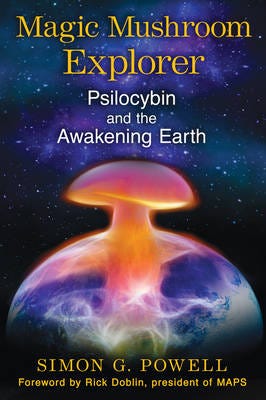 Magic Mushroom Explorer  Psilocybin and the Awakening Earth
